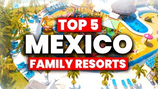 Top 5 BEST Mexico All Inclusive Resorts For FAMILIES 2024 [upl. by Glass]