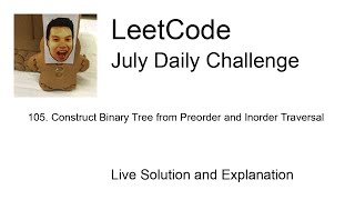 105 Construct Binary Tree from Preorder and Inorder Traversal  Day 1431 Leetcode July Challenge [upl. by Atilrahc115]