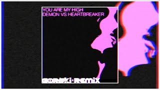 You Are My High GORSKi Remix  Demon [upl. by Noseaj]