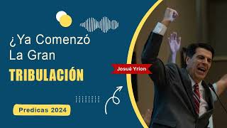 Josue Yrion Predicas ⚡ ¿Ya Comenzó La Gran Tribulación 🔥 [upl. by Maximilian]