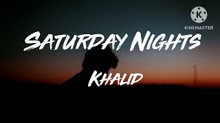 Khalid – Saturday Nights Lyrics [upl. by Tyrrell]