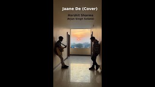 Jaane De  Qarib Qarib Singlle  Atif Aslam  Vishal Mishra  Cover  Harshit Sharma  Arjun [upl. by Aetnahs]