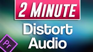 Premiere Pro CC  How to Distort Audio [upl. by Magel495]