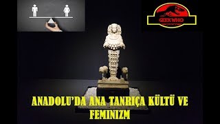 ANA TANRIÇA KÜLTÜ ve KADININ KUTSALLIĞI [upl. by Ylrevaw]