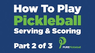 How To Play Pickleball Part 2 of 3  Serving amp Scoring [upl. by Mckeon]