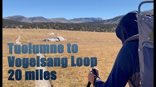 Tuolumne to Vogelsang Loop 20 Miles [upl. by Feledy]