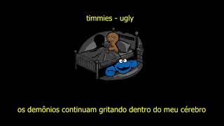 timmies  ugly ft nineteen95 tradução [upl. by Tye404]