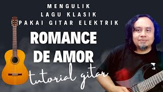 NGULIK LAGU GITAR KLASIK ROMANCE DE AMOR PAKAI GITAR LISTRIK LUPAKAN SPEED PICKING amp SWEEP PICKING [upl. by Aleacem176]