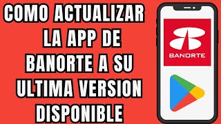 👉😱 COMO ACTUALIZAR LA APP DE BANORTE FACIL Y RAPIDO 🔄️ [upl. by Spada]