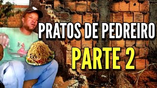 PRATOS DE PEDREIROS PARTE 2 [upl. by Azral]