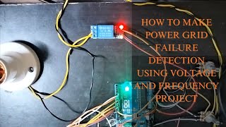 HOW TO MAKE POWER GRID FAILURE DETECTION USING VOLTAGE AND FREQUENCY PROJECT  howto  arduino [upl. by Myna]