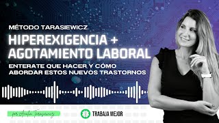 Hiperexigencia  Agotamiento Mental Laboral  Enterate que hacer para mejorar  Método Tarasiewicz [upl. by Feirahs]