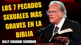 Dr Billy Graham  Los 7 Pecados SEXUALES Más Graves en la BIBLIA [upl. by Jereme]