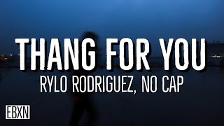 Thang For You  Rylo Rodriguez Lyrics ft NoCap [upl. by Onirotciv]