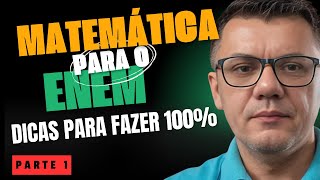 Matemática Para o ENEM Dicas Para Fazer 100  PARTE 1 [upl. by Peder]