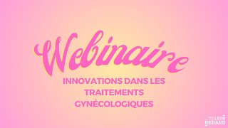 Webinaire sur les innovations dans les traitements gynécologiques [upl. by Darken]