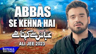 Abbas Se Kehna Hai  Ali Jee  2023  1445 [upl. by Yoc]