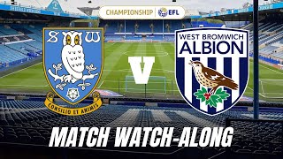 SHEFFIELD WEDNESDAY vs WEST BROM  Match Watch Along [upl. by Anij982]