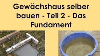 Gewächshaus selber bauen  Teil 2  Das Fundament [upl. by Nwahsiek771]