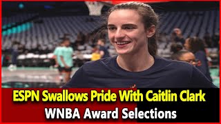 Just received news ESPN Swallows Pride With Caitlin Clark WNBA Award Selections Wnba Top News [upl. by Oninotna]