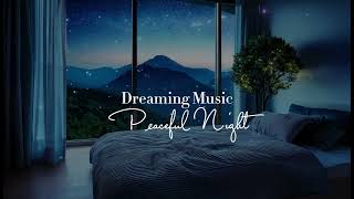 Dreaming Music  Relaxing Music For Rest Mind amp Body Insomnia Relief And Fall to Peaceful Sleep [upl. by Weismann]