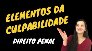 ELEMENTOS DA CULPABILIDADE  CULPABILIDADE NO DIREITO PENAL [upl. by Rehpinej]