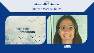 Abriendo fronteras Testimonio de Sara  Manos Unidas [upl. by Ellahcim]