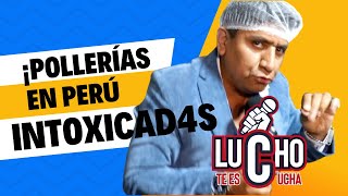 ¡POLLERÍAS EN PERÚ INTOXICAD4S  Lucho Te Escucha [upl. by Jakie]