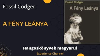 Fossil Codger A Fény Leánya Hangoskönyv [upl. by Reizarf]