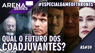 Qual O Futuro dos Personagens Coadjuvantes em Game of Thrones  Especial GOT  Arena Séries 39 [upl. by Lahcsap990]