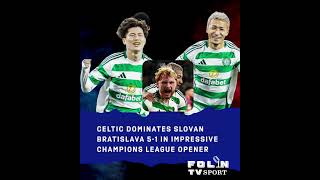 Celtic Dominates Slovan Bratislava 51 in Impressive Champions League Opener [upl. by Eikcir]