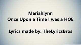 Mariahlynn  Once upon a time I was a hoe LYRICS VIDEO [upl. by Pillihpnhoj]