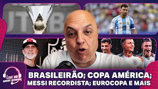 BRASILEIRÃO COPA AMÉRICA COMEÇA HOJE E MESSI PODE BATER RECORDES EUROCOPA E MAIS  LIVE DO ANDRÉ [upl. by Eihtak774]