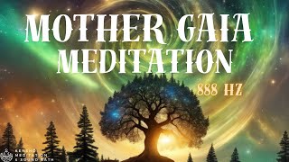 Find peace and relaxation from Mother Gaia  888hz Meditation [upl. by Helsie798]