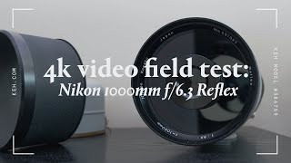 4K Video Field Test  Legacy Lens  Nikon 1000mm f63 Reflex [upl. by Eillod]