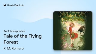 Tale of the Flying Forest by R M Romero · Audiobook preview [upl. by Florri]