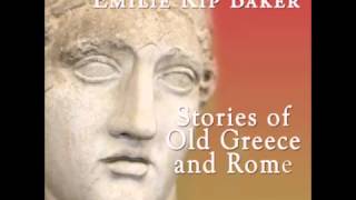 Stories of Old Greece and Rome FULL Audiobook [upl. by Ardnuhs]