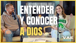 Entender y conocer a Dios  VAE Podcast [upl. by Alister]