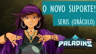 PALADINS Informações sobre o NOVO SUPORTE quotSerisquot Oráculo  Agradecimentos [upl. by Eerot]