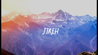 Jireh  Elevation Worship amp Maverick City Lyrics [upl. by Ettelracs]