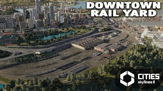 Im Detailing the CITY Starting with Downtown Railyard In Cities Skylines 2 [upl. by Beverley]