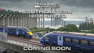 Train Sim World 2 Southeastern High Speed  First Look [upl. by Tailor]