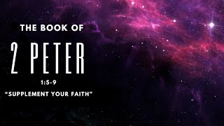 2 Peter 1 5 9 quotSupplement Your Faithquot [upl. by Kciderf]