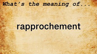 Rapprochement Meaning  Definition of Rapprochement [upl. by Anawk]