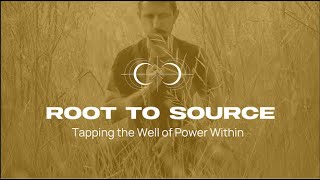 Root to Source A Masterclass for Tapping the Well of Power Within by The Source Embodiment Process [upl. by Ahsaya]