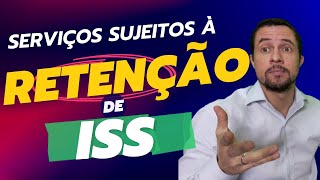 RETENÇÃO DE ISS  SERVIÇOS SUJEITOS À RETENÇÃO PELO TOMADOR E EXCEÇÕES À REGRA [upl. by Aidan21]