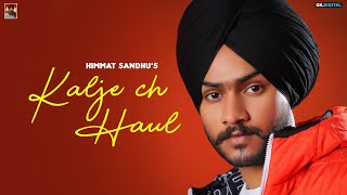 Kaalje ch Haul  Himmat Sandhu Full Song [upl. by Danziger767]