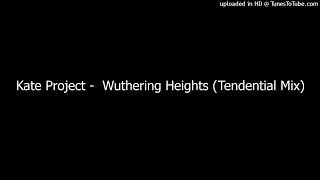 Kate Project  Wuthering Heights Tendential Mix [upl. by Ahselaf]