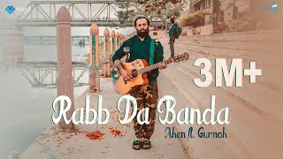 Rabb Da Banda  Ahen ft Gurmoh  I CAN SHOOT YOU  Latest Punjabi Song 2017 [upl. by Santos106]