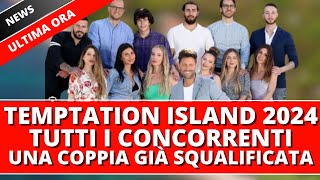 Temptation Island 2024 Ecco chi sono i concorrenti della nuova stagione Una coppia già squalificata [upl. by Anair]